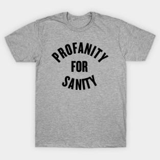 Profanity for Sanity T-Shirt